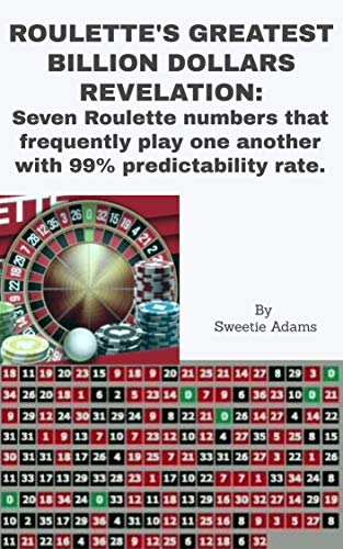 ROULETTE'S GREATEST BILLION DOLLARS REVELATION: Seven Roulette numbers that frequently play one another with a predictability rate of 99%. (Vegas Ablaze Book 3) (English Edition)