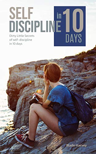 Self-discipline in 10 days: Dirty Little Secrets of self-discipline in 10 days (s004 Book 4) (English Edition)