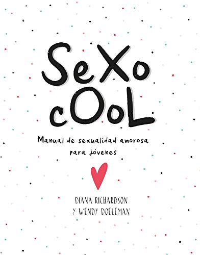 Sexo Cool: Manual de sexualidad amorosa para jóvenes (Terapias Únicos)