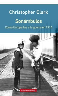 Sonámbulos- rústica: Cómo Europa fue a la guerra en 1914