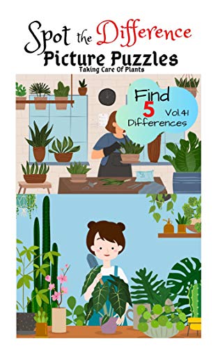 Spot the Difference Picture Puzzles "Taking Care Of Plants" Find 5 Differences vol.41: Children Activities Book for Kids Age 3-8, Boys and Girls Activity Learning (English Edition)