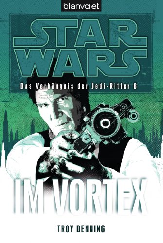 Star Wars Das Verhängnis der Jedi-Ritter 6: Im Vortex (German Edition)