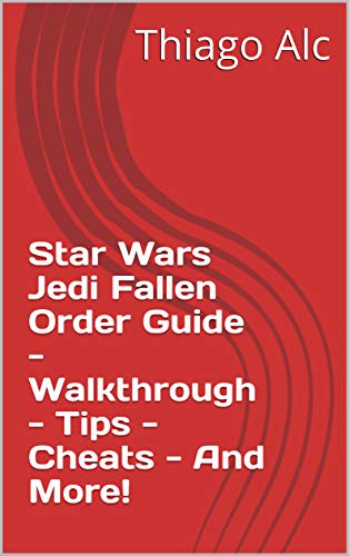 Star Wars Jedi Fallen Order Guide - Walkthrough - Tips - Cheats - And More! (English Edition)