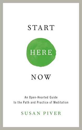 Start Here Now: An Open-Hearted Guide to the Path and Practice of Meditation