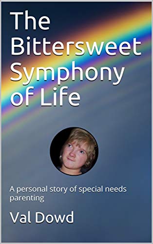 The Bittersweet Symphony of Life: A personal story of special needs parenting (English Edition)