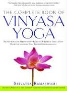 The Complete Book of Vinyasa Yoga: The Authoritative Presentation-Based on 30 Years of Direct Study Under the Legendary Yoga Teacher Krishnamacha