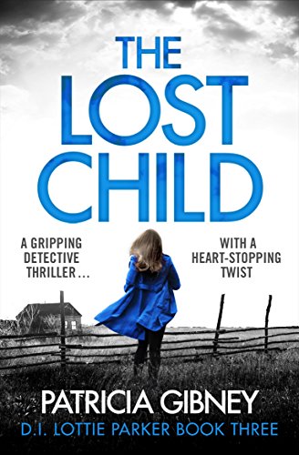 The Lost Child: A gripping detective thriller with a heart-stopping twist (Detective Lottie Parker Book 3) (English Edition)