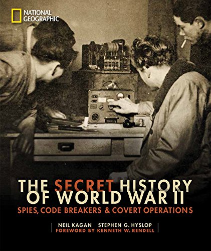 The Secret History of World War II: Spies, Code Breakers, and Covert Operations