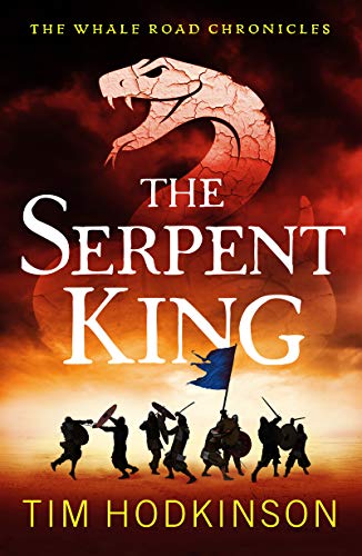 The Serpent King: A fast-paced, action-packed historical fiction novel (The Whale Road Chronicles Book 4) (English Edition)