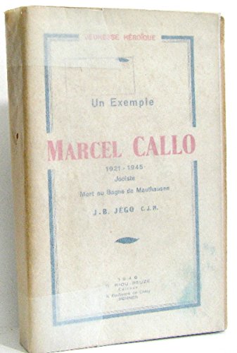 Un exemple , marcel callo , 1921-1945 , jociste, mort au bagne de mauthausen