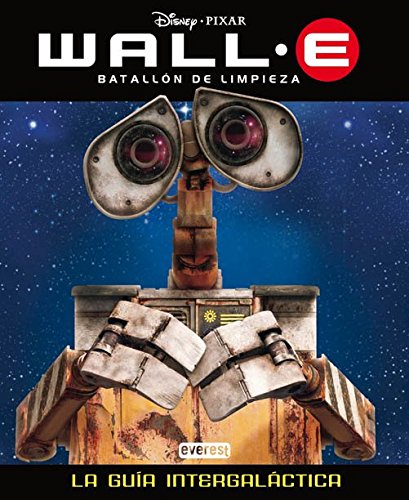 Wall-E. Batallón de Limpieza. La Guía Intergaláctica (La guía total)