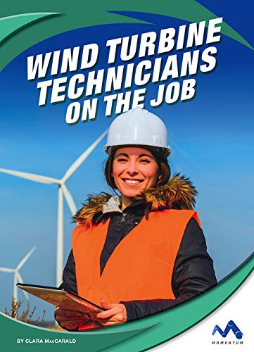 Wind Turbine Technicians on the Job (Exploring Trade Jobs)