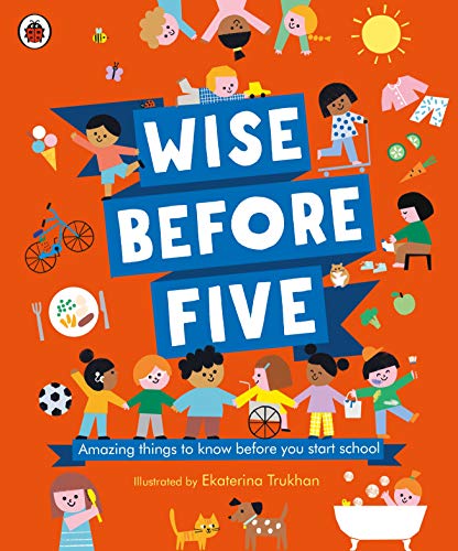 Wise Before Five: Amazing things to know before you start school (English Edition)