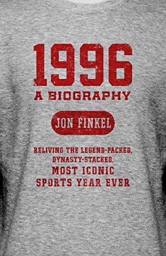 1996: Reliving the Legend-Packed, Dynasty-Stacked, Most Iconic Sports Year Ever: A Biography ― Reliving the Legend-Packed, Dynasty-Stacked, Most Iconic Sports Year Ever (English Edition)