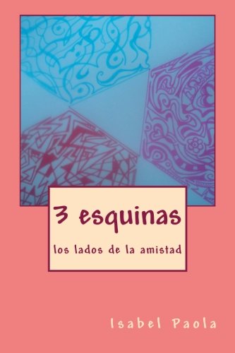 3 esquinas: los lados de la amistad: Volume 1