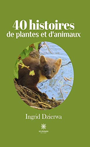 40 histoires de plantes et d'animaux: Recueil de poésies (LE LYS BLEU) (French Edition)
