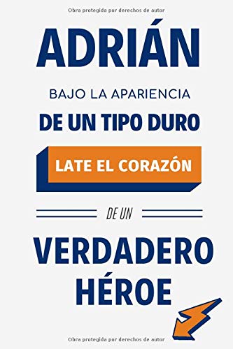 Adrián Bajo la Apariencia de Un Tipo Duro Late El Corazón de un Verdadero Héroe: Cuaderno o Diario Original Tamaño A5 | Con Espacio para Apuntar y ... Original de Cumpleaños, Santo o Navidad