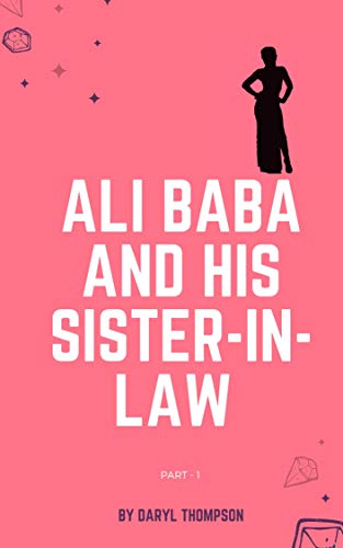 Ali Baba and His Sister-in-Law: Part I (English Edition)