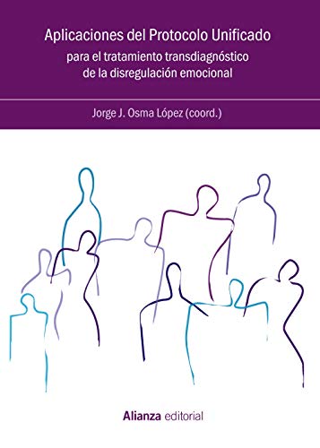 Aplicaciones del Protocolo Unificado para el tratamiento transdiagnóstico de la disregulación emocional (El Libro Universitario - Manuales)