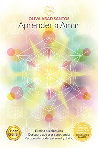 APRENDER A AMAR: Elimina tus bloqueos, descubre que eres consciencia, recupera tu poder personal y divino.