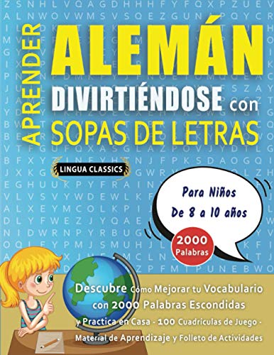 APRENDER ALEMÁN DIVIRTIÉNDOSE CON SOPAS DE LETRAS - Para Niños de 8 a 10 años - Descubre Cómo Mejorar tu Vocabulario con 2000 Palabras Escondidas y ... de Aprendizaje y Folleto de Actividades