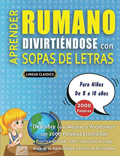 APRENDER RUMANO DIVIRTIÉNDOSE CON SOPAS DE LETRAS - Para Niños de 8 a 10 años - Descubre Cómo Mejorar tu Vocabulario con 2000 Palabras Escondidas y ... de Aprendizaje y Folleto de Actividades