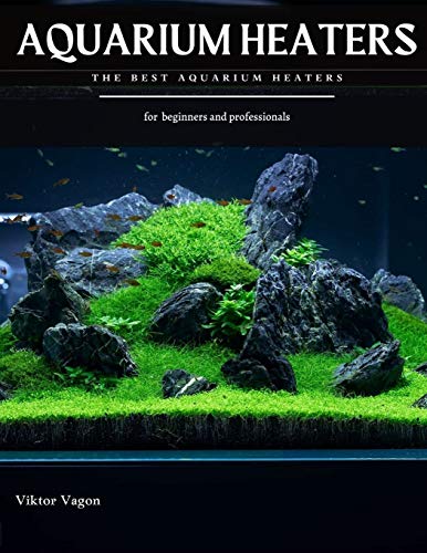 AQUARIUM HEATERS: The Best Aquarium Heaters