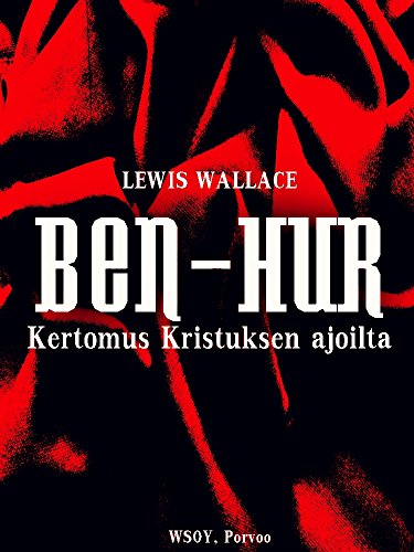 Ben-Hur: Kertomus Kristuksen ajoilta (Finnish Edition)