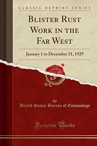 Blister Rust Work in the Far West: January 1 to December 31, 1929 (Classic Reprint)