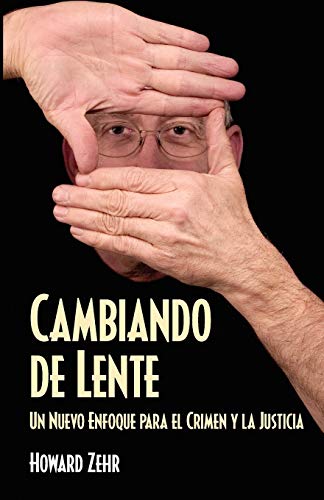 Cambiando de Lente: Un Nuevo Enfoque Para El Crimen Y La Justicia