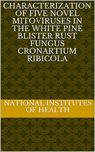 Characterization of Five Novel Mitoviruses in the White Pine Blister Rust Fungus Cronartium ribicola (English Edition)