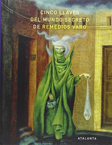 Cinco llaves del mundo secreto de Remedios Varo (IMAGINATIO VERA)