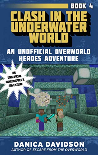 Clash in the Underwater World: An Unofficial Overworld Heroes Adventure, Book Four (English Edition)