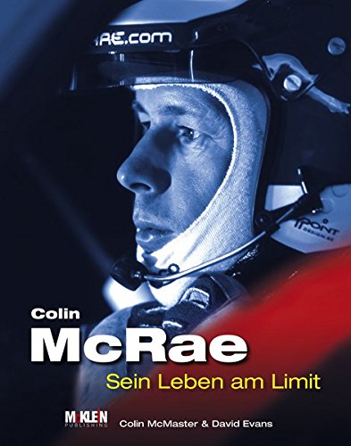 Colin McRae: Sein Leben am Limit