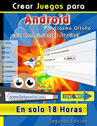 Crear Juegos para Android en solo 18 Horas: El libro definitivo para crear videojuegos para Android de forma rápida, sencilla y explicada gráficamente.