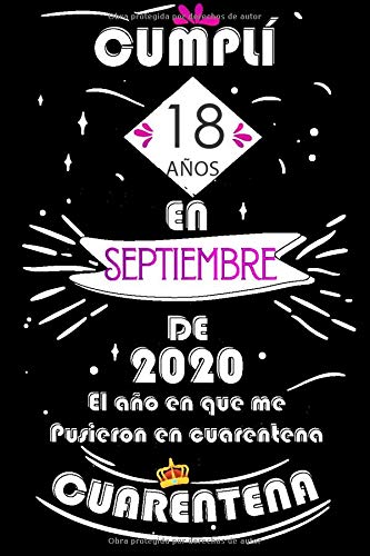 Cumplí 18 Años En Septiembre De 2020, El Año En Que Me Pusieron En Cuarentena: Ideas de regalo de los hombres, ideas de cumpleaños 18 año libro de ... regalo de nacimiento, regalo de cumpleaños