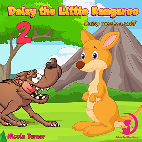 Daisy The Little Kangaroo 2: Daisy meets a wolf | Kangaroos Before Sleep Bedtime Story Book for kids age 2-6 years old | Gifts for girls (English Edition)