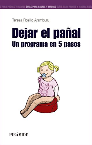 Dejar el pañal: Un programa en 5 pasos (Guías para padres y madres)