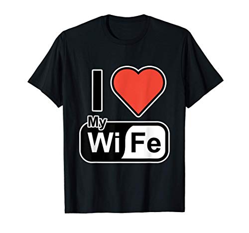 Día de San Valentín para el marido - I Love my Wi Fe Camiseta