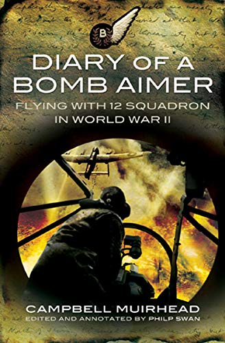 Diary of a Bomb Aimer: Flying with 12 Squadron in World War II (English Edition)