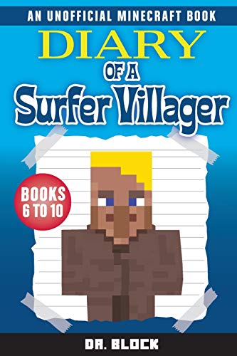 Diary of a Surfer Villager, Books 6-10: (a collection of unofficial Minecraft books): (an unofficial Minecraft book) (Complete Diary of a Minecraft Villager)