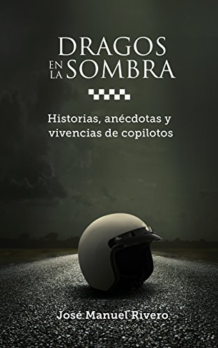 Dragos en la Sombra: Historias, anécdotas y vivencias de copilotos