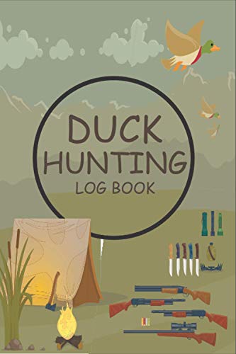 Duck Hunting Log Book: Waterfowl Field Journal, Log Book Designed for Hunters to Record and Track Trip Information, Species, and Equipment. Perfect Gift for Duck Hunting Lovers