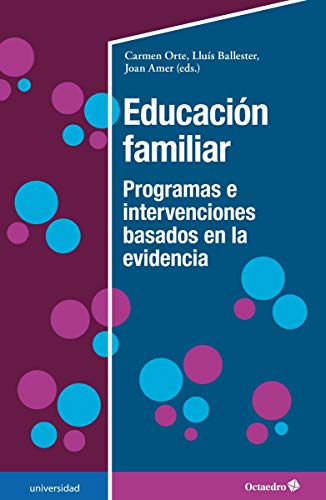 Educación Familiar. Programas e intervenciones Basadas En La evidencia: Programas e intervenciones basados en la evidencia (Universidad)