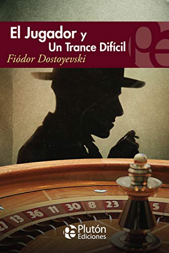 El Jugador y Un trance Difícil (Colección Eterna)