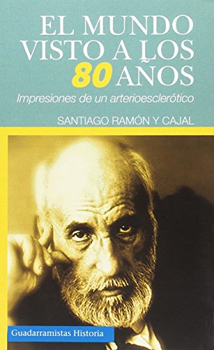 EL MUNDO VISTO A LOS 80 AÑOS: IMPRESIONES DE UN ARTERIOESCLERÓTICO