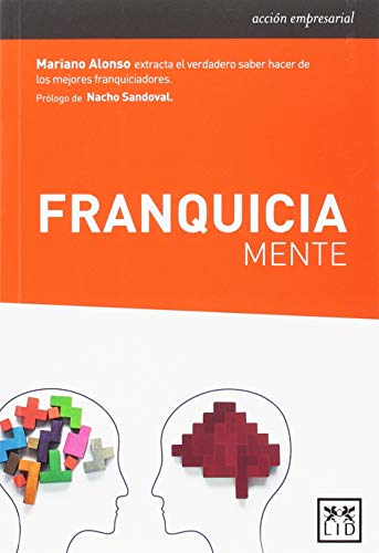 Franquiciamente: Extracta el verdadero saber hacer de los mejores franquiciadores. (acción empresarial)