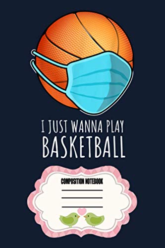 Funny Basketball S I Just Wanna Play Basketball Player HD Notebook: 120 Wide Lined Pages - 6" x 9" - College Ruled Journal Book, Planner, Diary for Women, Men, Teens, and Children
