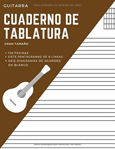 Guitarra Cuaderno de Tablatura Gran Tamaño 108 páginas Siete Pentagramas de 6 líneas. Seis Diagramas de acordes en blanco: Libreta ideal para ... y adultos, para practicar, recordar y mejorar