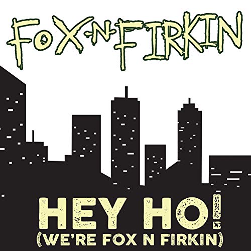 Hey Ho! We're Fox N Firkin [Explicit]